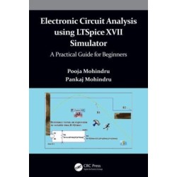 Electronic Circuit Analysis using LTSpice XVII Simulator: A Practical Guide for Beginners