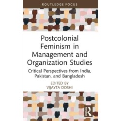 Postcolonial Feminism in Management and Organization Studies: Critical Perspectives from India, Pakistan, and Bangladesh