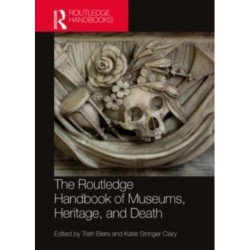 The Routledge Handbook of Museums, Heritage, and Death