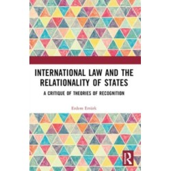 International Law and the Relationality of States: A Critique of Theories of Recognition