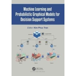 Machine Learning and Probabilistic Graphical Models for Decision Support Systems