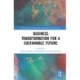 Business Transformation for a Sustainable Future