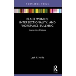 Black Women, Intersectionality, and Workplace Bullying: Intersecting Distress