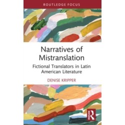 Narratives of Mistranslation: Fictional Translators in Latin American Literature