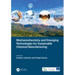 Mechanochemistry and Emerging Technologies for Sustainable Chemical Manufacturing