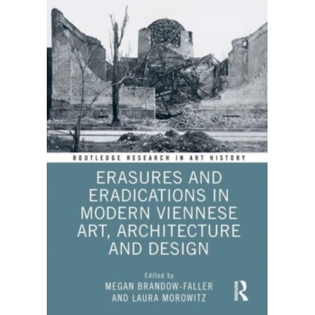 Erasures and Eradications in Modern Viennese Art, Architecture and Design