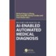 Recent Advances in AI-enabled Automated Medical Diagnosis