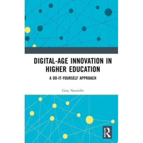 Digital-Age Innovation in Higher Education: A Do-It-Yourself Approach