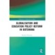 Globalisation and Education Policy Reform in Botswana