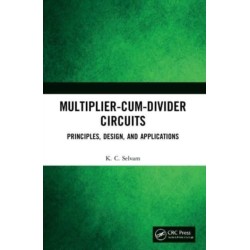 Multiplier-Cum-Divider Circuits: Principles, Design, and Applications