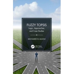 Fuzzy TOPSIS: Logic, Approaches, and Case Studies