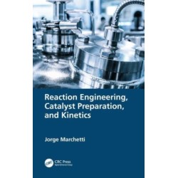 Reaction Engineering, Catalyst Preparation, and Kinetics
