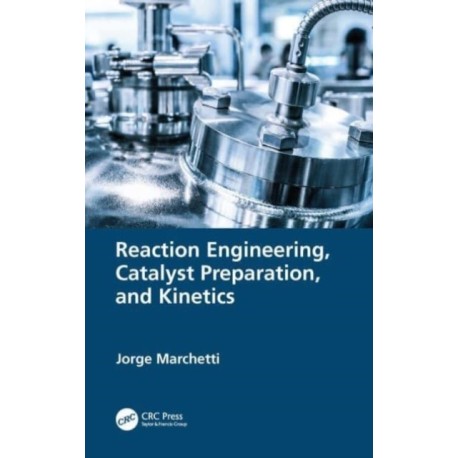 Reaction Engineering, Catalyst Preparation, and Kinetics