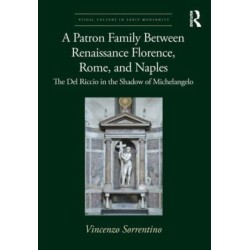 A Patron Family Between Renaissance Florence, Rome, and Naples: The Del Riccio in the Shadow of Michelangelo