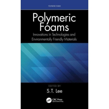 Polymeric Foams: Innovations in Technologies and Environmentally Friendly Materials