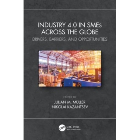 Industry 4.0 in SMEs Across the Globe: Drivers, Barriers, and Opportunities