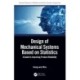 Design of Mechanical Systems Based on Statistics: A Guide to Improving Product Reliability