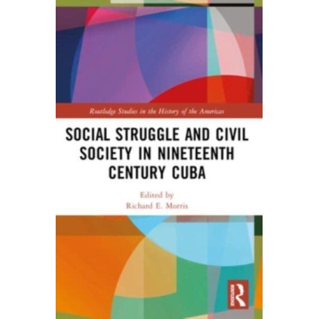 Social Struggle and Civil Society in Nineteenth Century Cuba