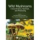Wild Mushrooms: Characteristics, Nutrition, and Processing