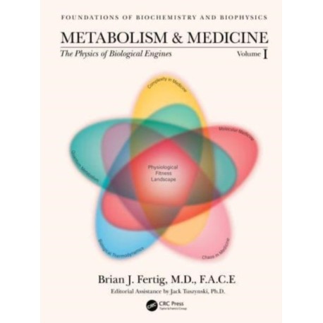Metabolism and Medicine: The Physics of Biological Engines (Volume 1)