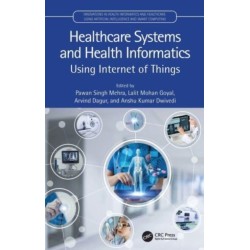 Healthcare Systems and Health Informatics: Using Internet of Things