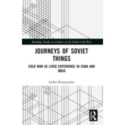 Journeys of Soviet Things: Cold War as Lived Experience in Cuba and India