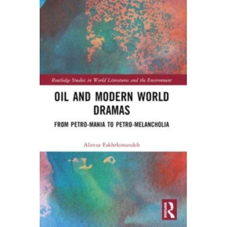 Oil and Modern World Dramas: From Petro-Mania to Petro-Melancholia