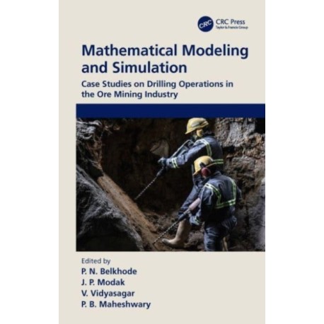 Mathematical Modeling and Simulation: Case Studies on Drilling Operations in the Ore Mining Industry