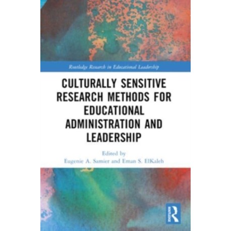 Culturally Sensitive Research Methods for Educational Administration and Leadership
