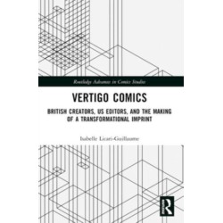 Vertigo Comics: British Creators, US Editors, and the Making of a Transformational Imprint