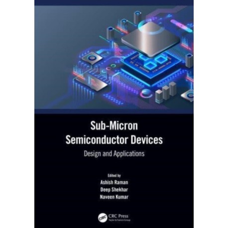 Sub-Micron Semiconductor Devices: Design and Applications