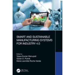 Smart and Sustainable Manufacturing Systems for Industry 4.0