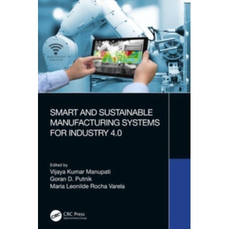 Smart and Sustainable Manufacturing Systems for Industry 4.0