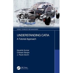 Understanding CATIA: A Tutorial Approach