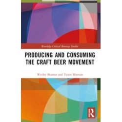 Producing and Consuming the Craft Beer Movement