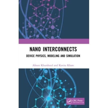 Nano Interconnects: Device Physics, Modeling and Simulation