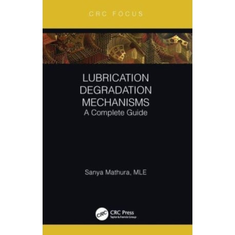 Lubrication Degradation Mechanisms: A Complete Guide