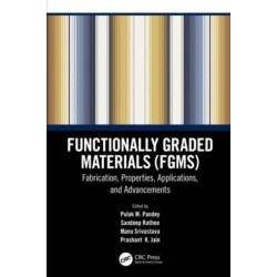 Functionally Graded Materials (FGMs): Fabrication, Properties, Applications, and Advancements