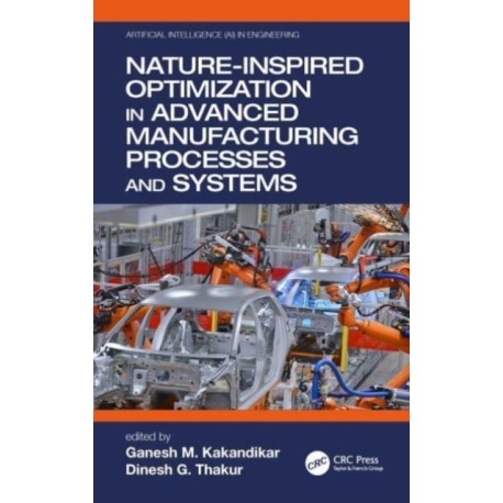 Nature-Inspired Optimization in Advanced Manufacturing Processes and Systems