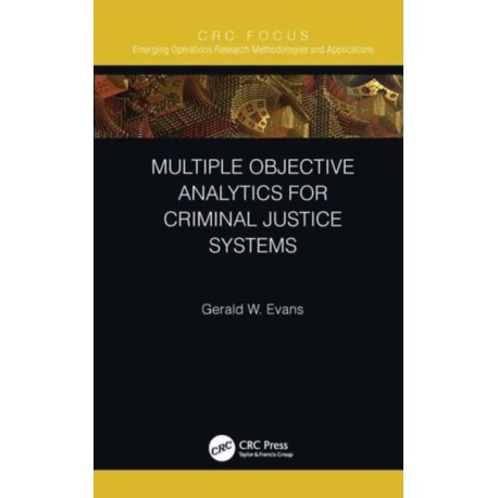 Multiple Objective Analytics for Criminal Justice Systems