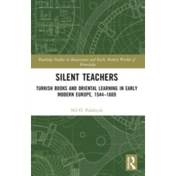 Silent Teachers: Turkish Books and Oriental Learning in Early Modern Europe, 1544–1669