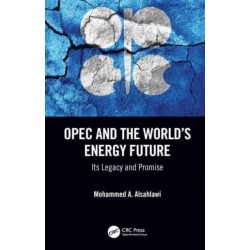 OPEC and the World’s Energy Future: Its Legacy and Promise