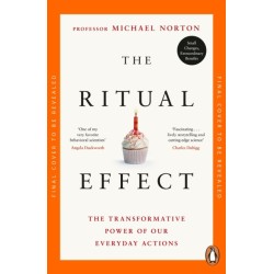 The Ritual Effect: Transform Your Relationships, Find Meaning and Spark Joy in Everyday Moments