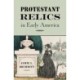 Protestant Relics in Early America