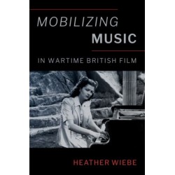 Mobilizing Music in Wartime British Film