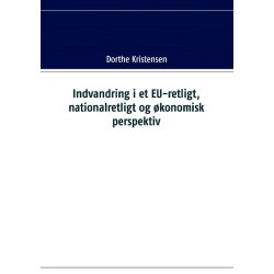 Indvandring i et EU-retligt, nationalretligt og økonomisk perspektiv