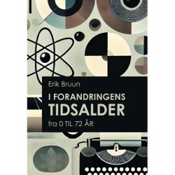 I forandringens tidsalder: Fra 0 til 72 år