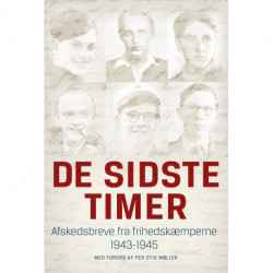 De sidste timer: Afskedsbreve fra frihedskæmperne 1943-1945