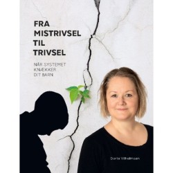 Fra mistrivsel til trivsel: Når systemet knækker dit barn