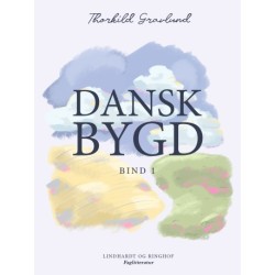 Dansk bygd. Bind 1